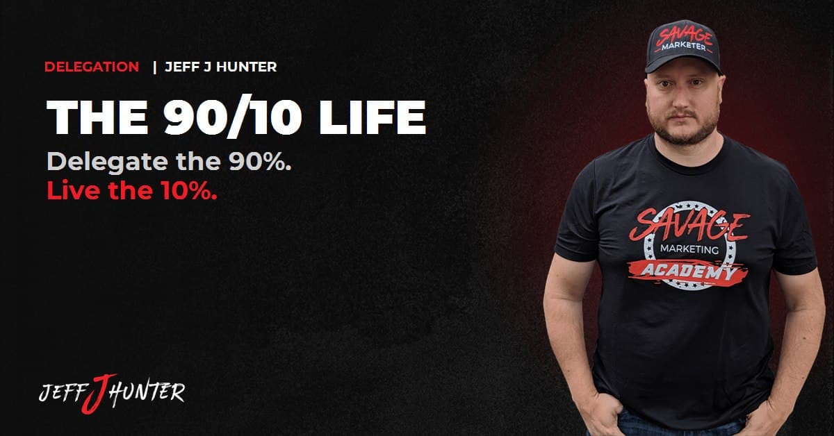 The 90/10 Life by Jeff J Hunter, delegate the 90 percent and live the 10 percent