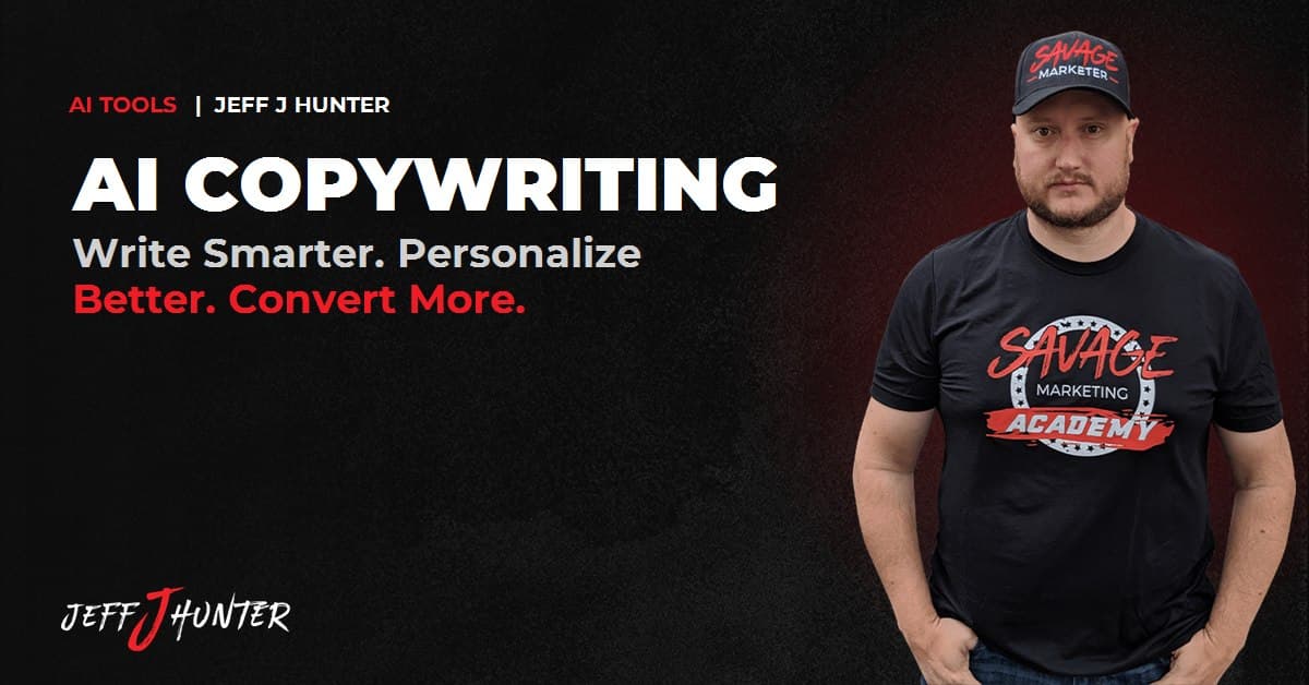 AI copywriting by Jeff J Hunter, write smarter, personalize better, boost conversions