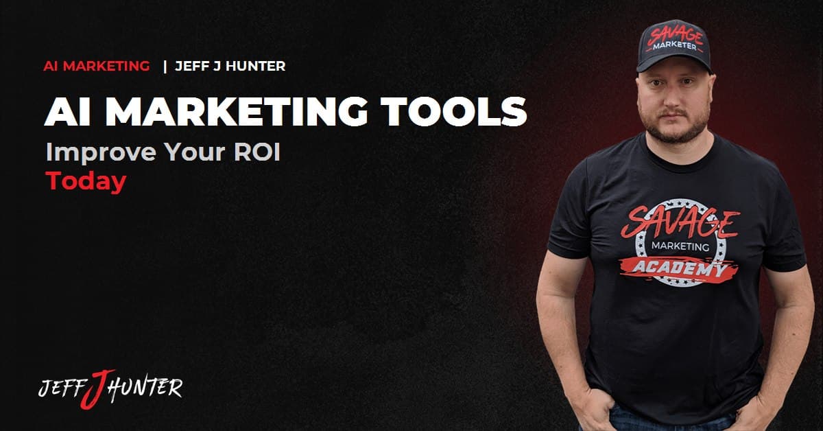 AI marketing tools by Jeff J Hunter, improve your ROI today