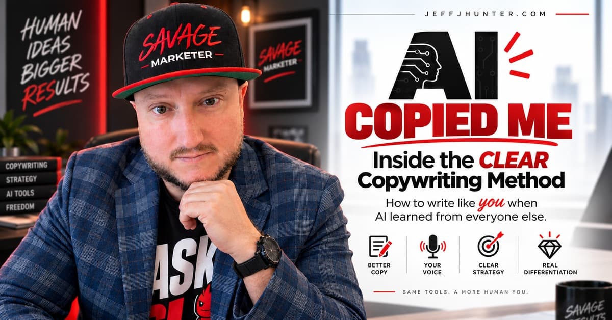 AI Copied Me: Inside the CLEAR Copywriting Method. Jeff J Hunter beside four outcomes: better copy, your voice, clear strategy, real differentiation