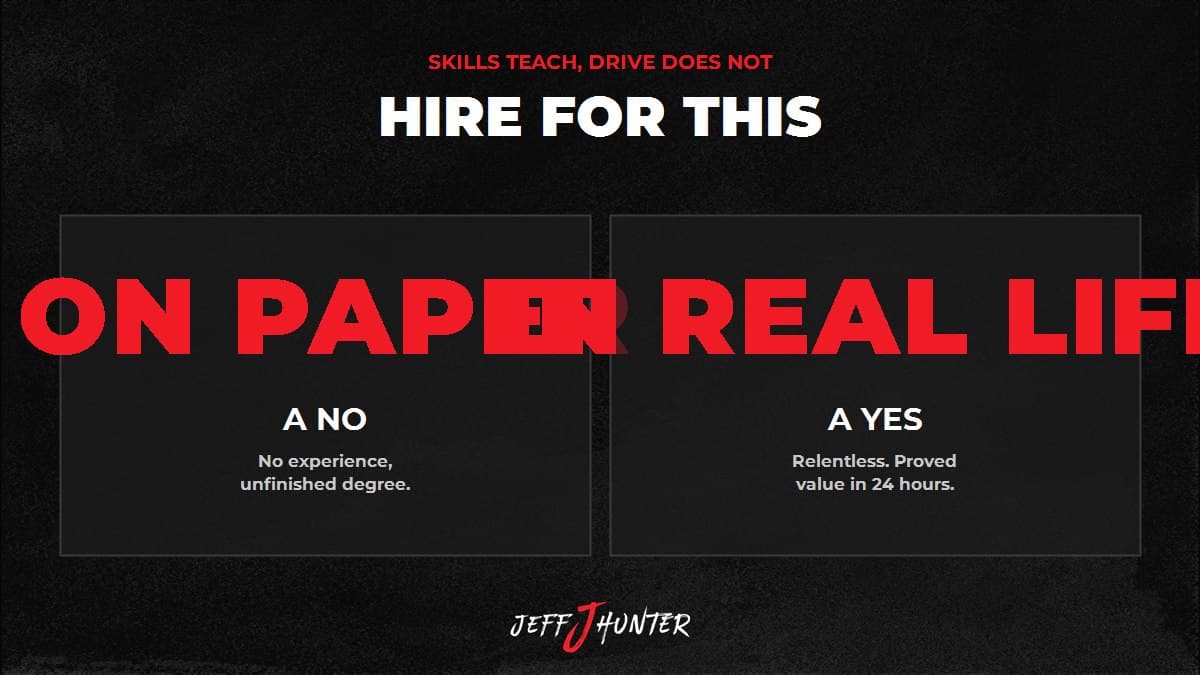 Hire for attitude not resume: on paper a no with no experience, in real life a yes who proved value in 24 hours