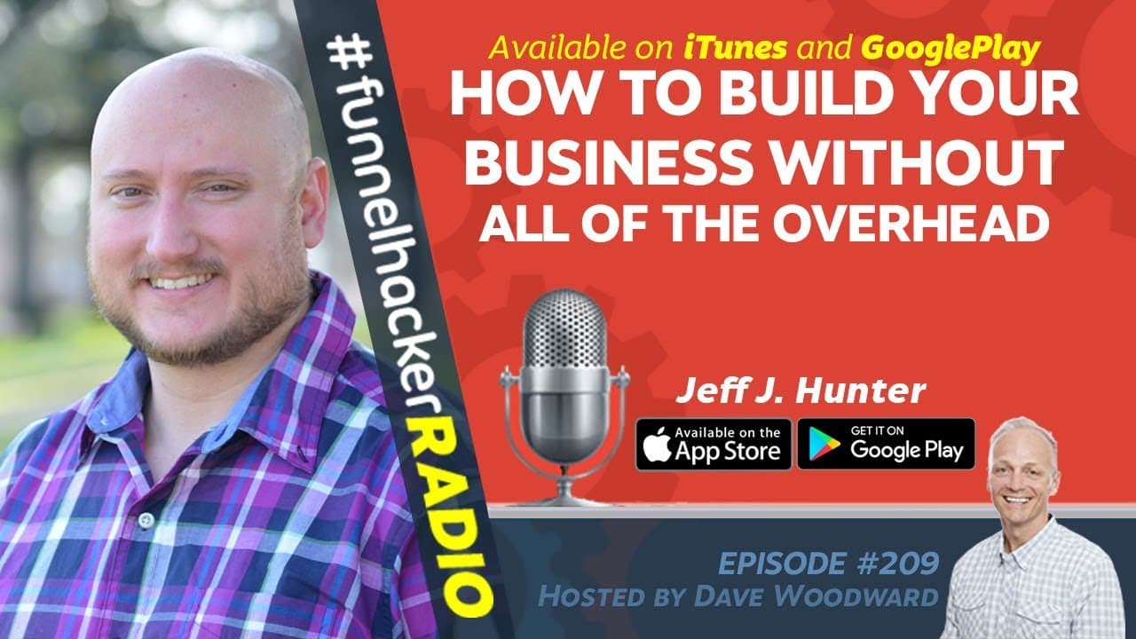 Jeff J Hunter on Funnel Hacker Radio, ClickFunnels' official podcast, episode 209, hosted by Dave Woodward