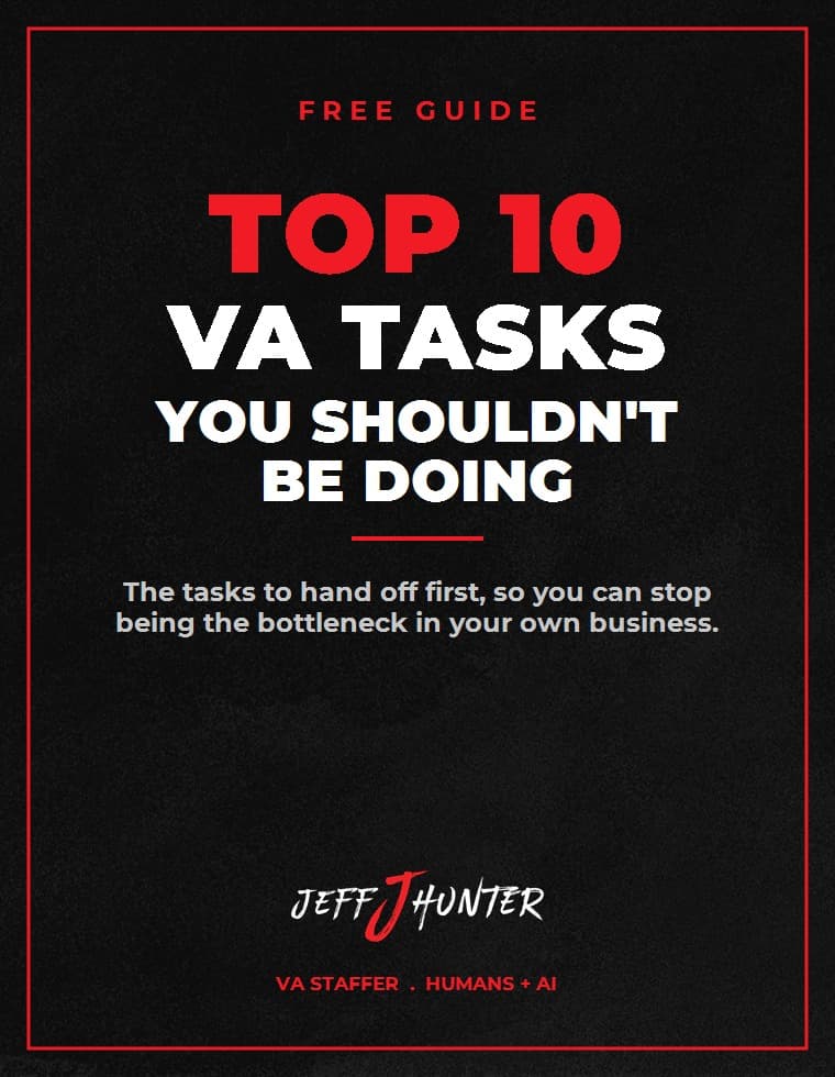 Free guide: the Top 10 VA Tasks You Shouldn't Be Doing, by Jeff J Hunter