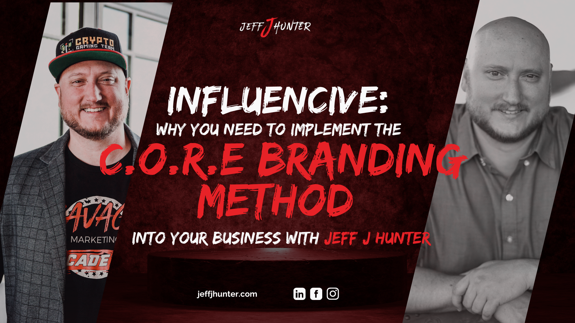 Influencive: Why You Need to Implement the C.O.R.E Branding Method into  Your Business with Jeff J. Hunter - Jeff J Hunter